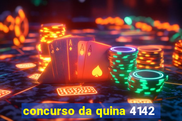 concurso da quina 4142